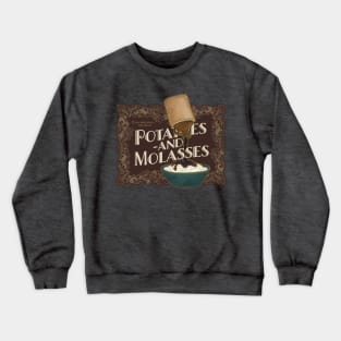 Potatoes & Molasses deux Crewneck Sweatshirt